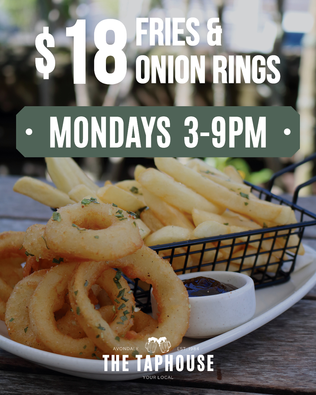 $18 Fries & Onion Rings 3-9pm at The Taphouse
