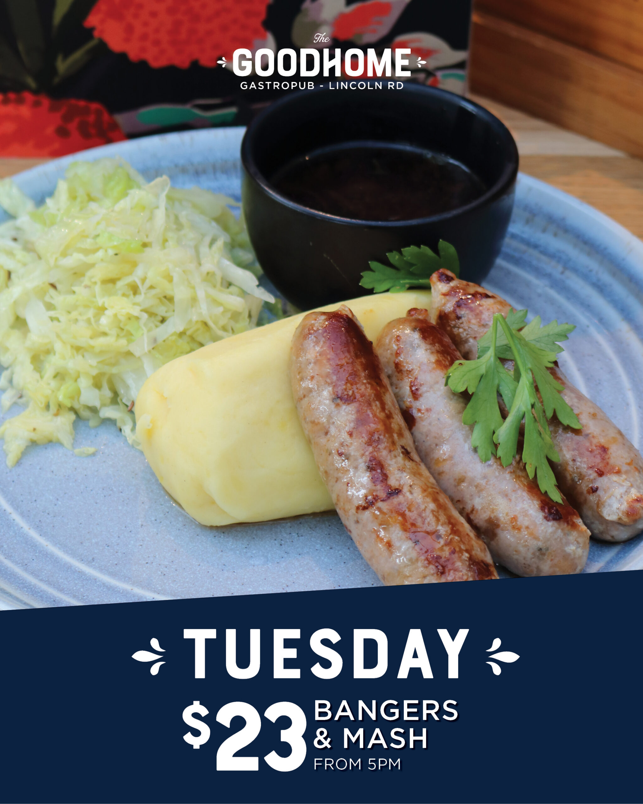 Bangers & Mash $23 at The Good Home